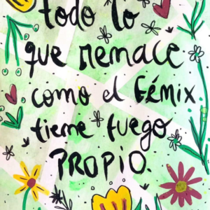 Lámina "Todo lo que renace como el Fénix tiene fuego propio" - A4